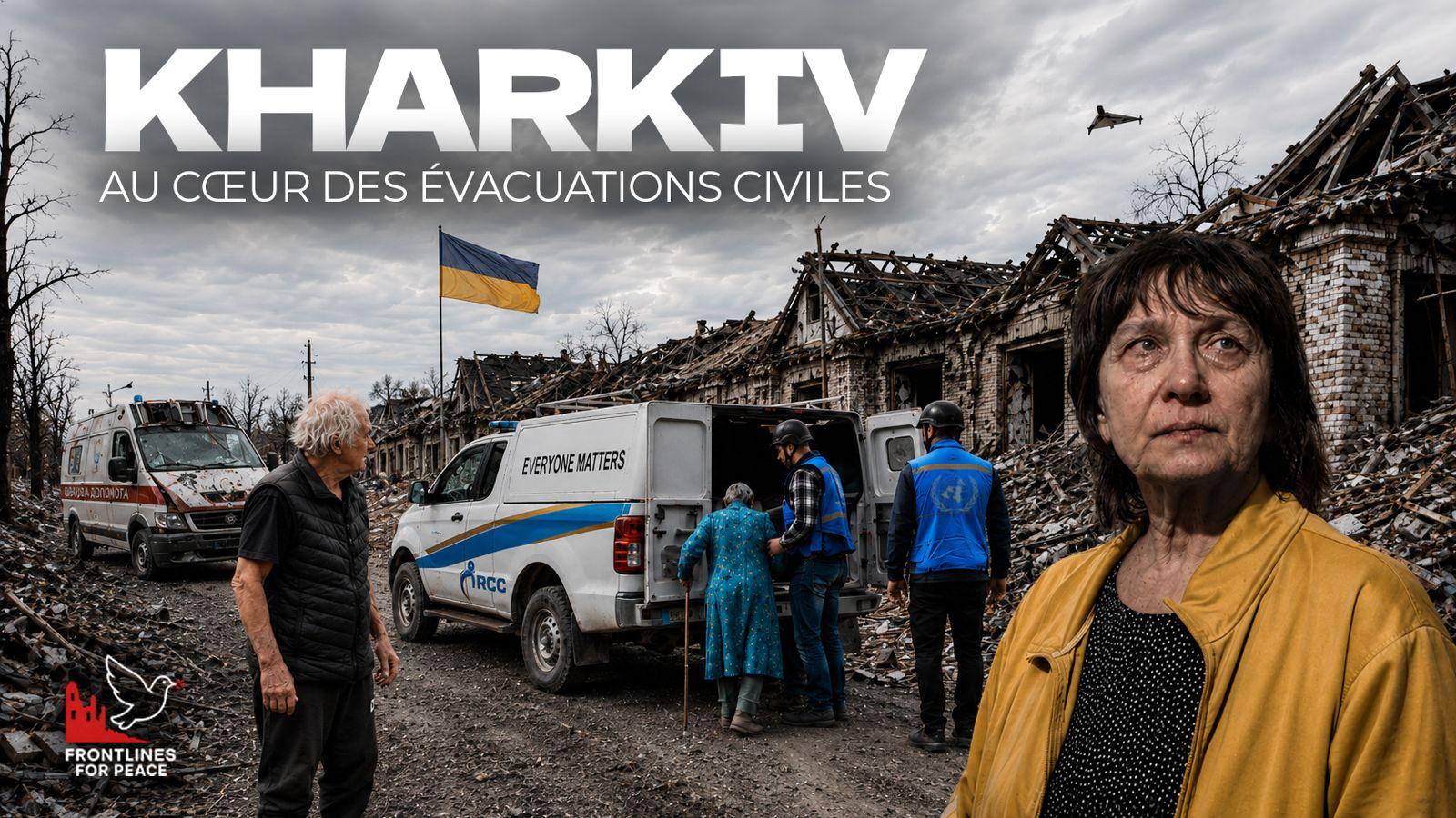 Kharkiv — Civilian Evacuations — film still
